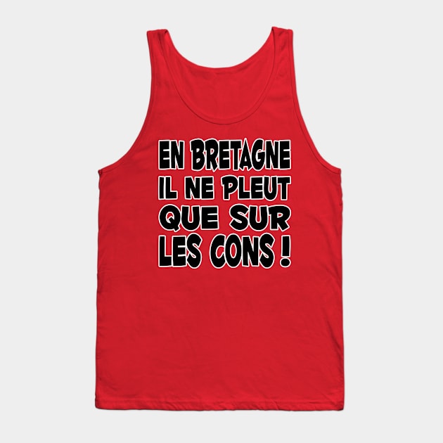 en bretagne il ne pleut que sur les cons Tank Top by Huggy Mauve